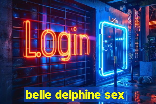 belle delphine sex